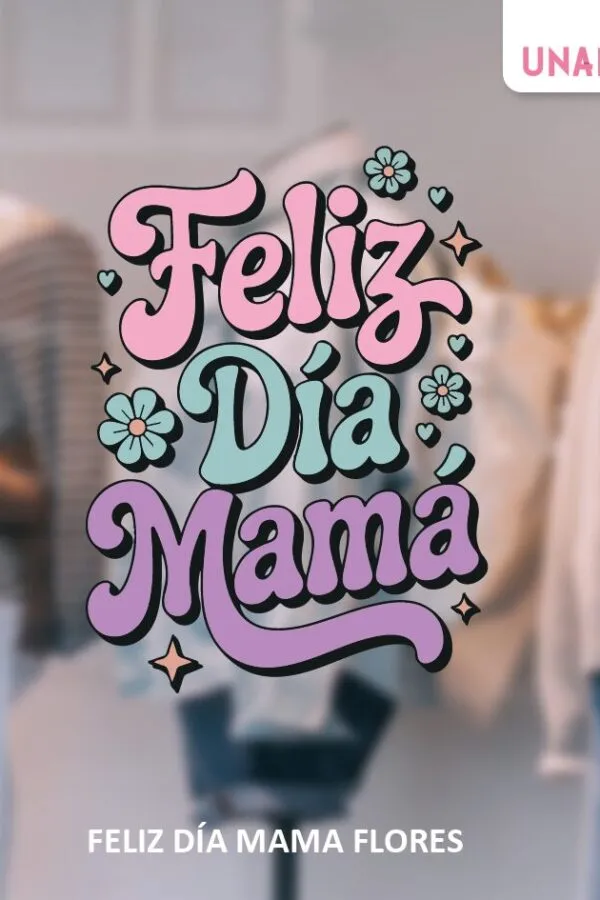 FELIZ DÍA MAMA FLORES