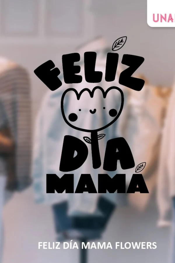 FELIZ DÍA MAMA FLOWER