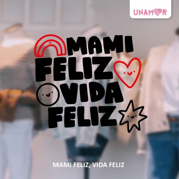 MAMI FELIZ, VIDA FELIZ