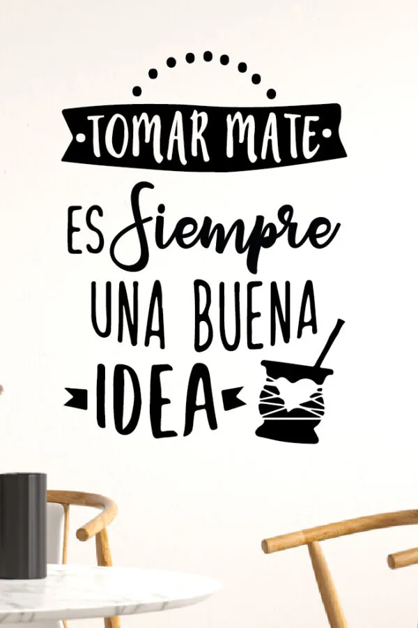 VINILO DECORATIVO - TOMAR MATE ES SIEMPRE - 1422