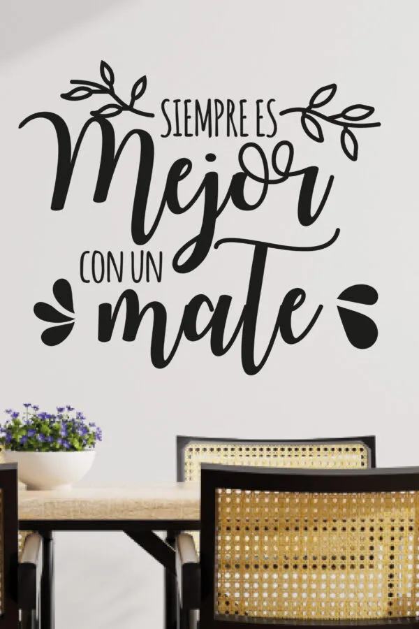 VINILO DECORATIVO - MEJOR CON UN MATE - 1646