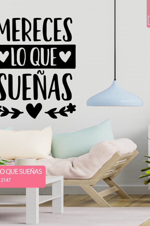 VINILO DECORATIVO - MERECES LO QUE SUEÑAS - 2147