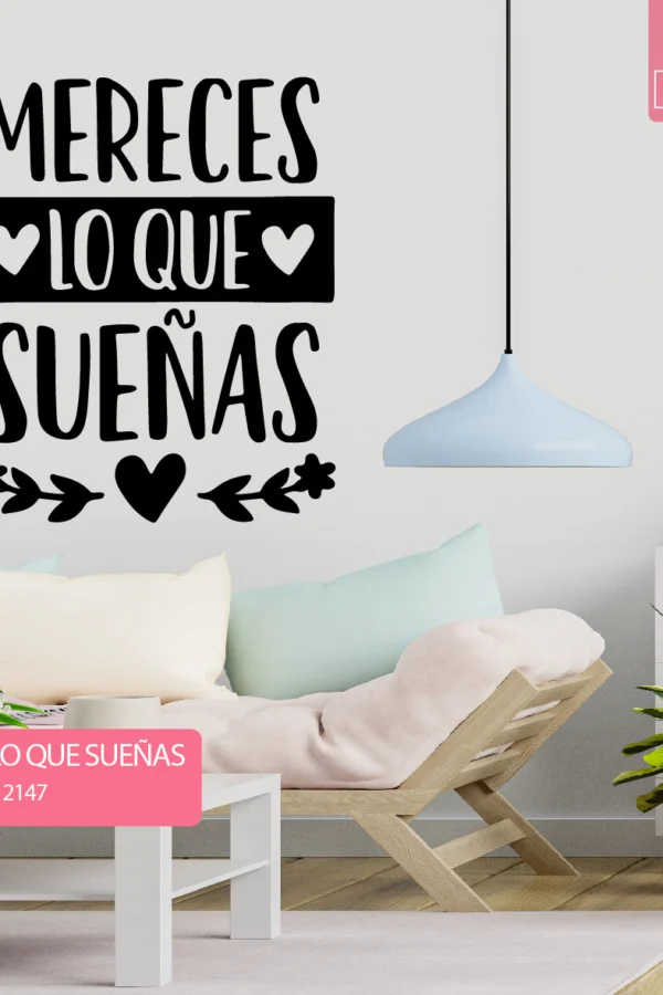 VINILO DECORATIVO - MERECES LO QUE SUEÑAS - 2147