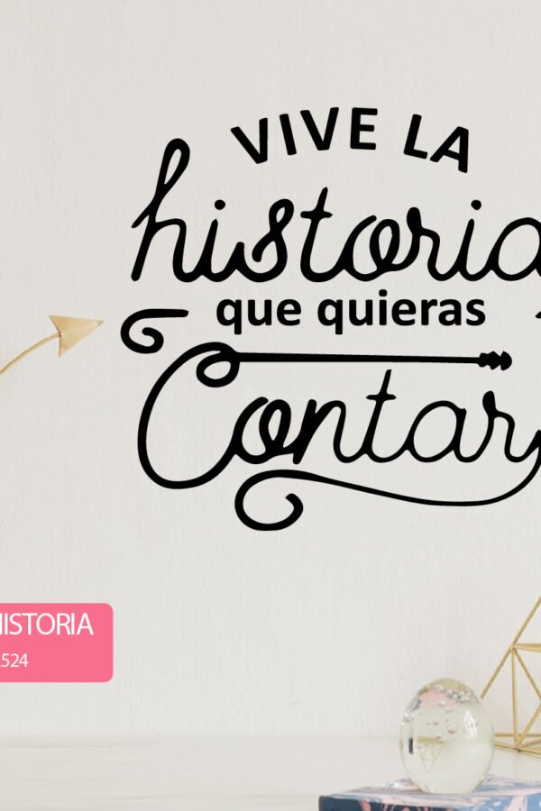 VINILO DECORATIVO - VIVE LA HISTORIA - 2524