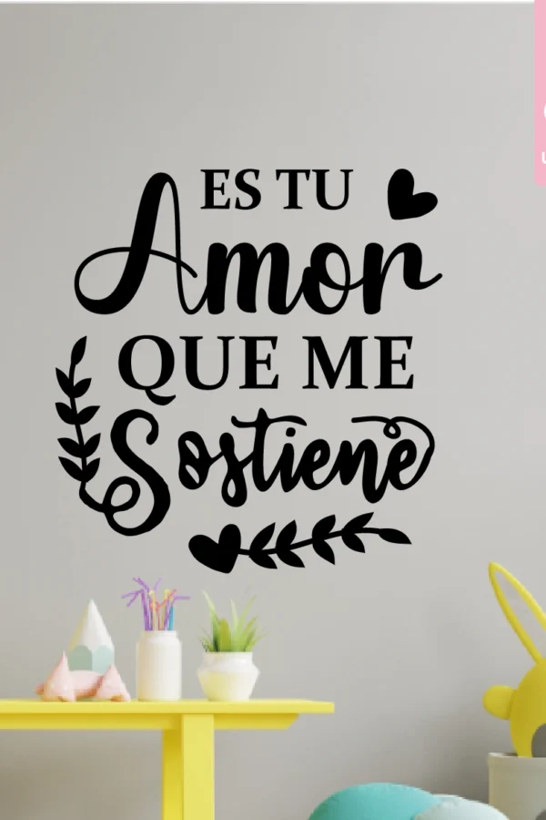 VINILO DECORATIVO - TU AMOR ME SOSTIENE - 9077